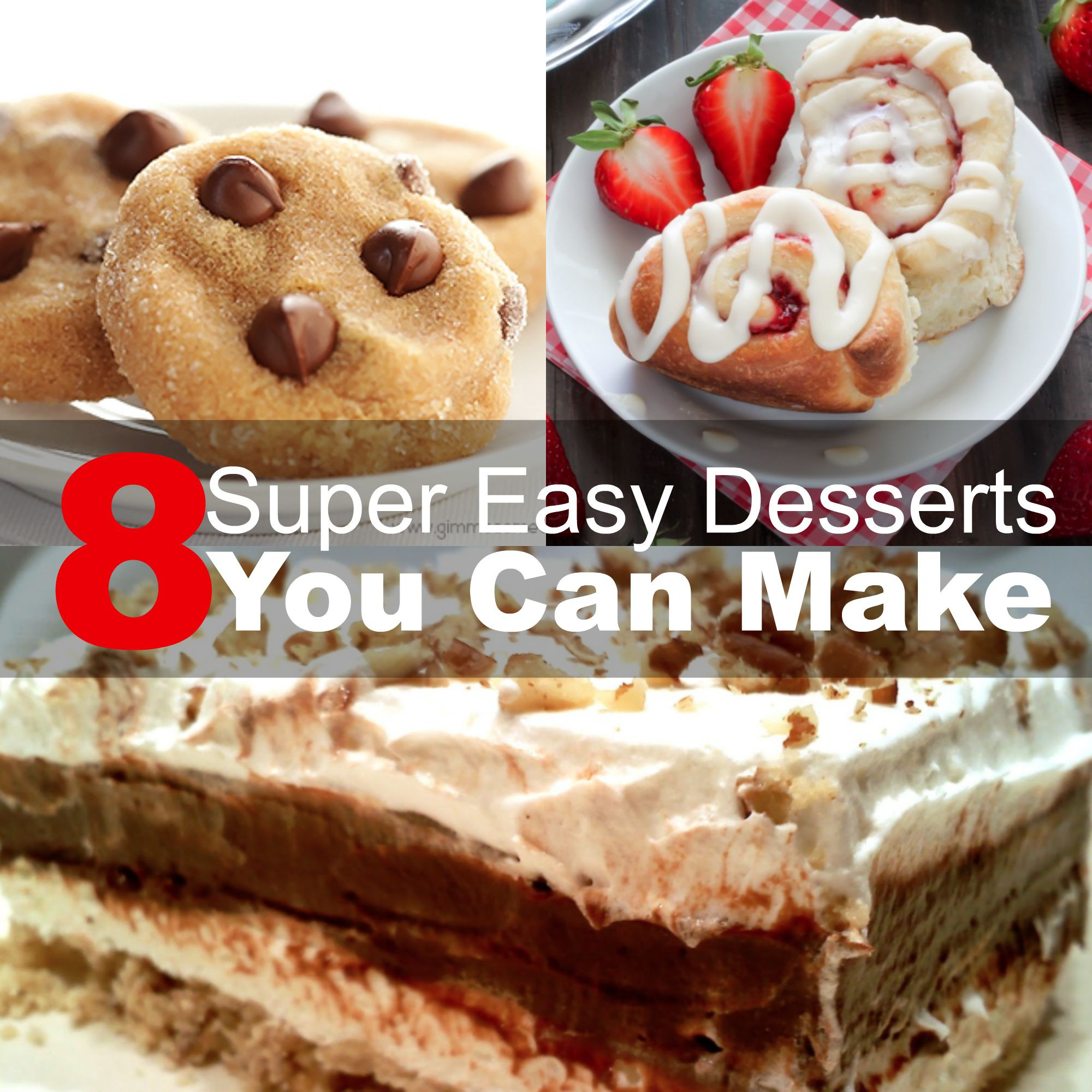 Super Easy Desserts
 8 Super Easy Desserts You Can Make