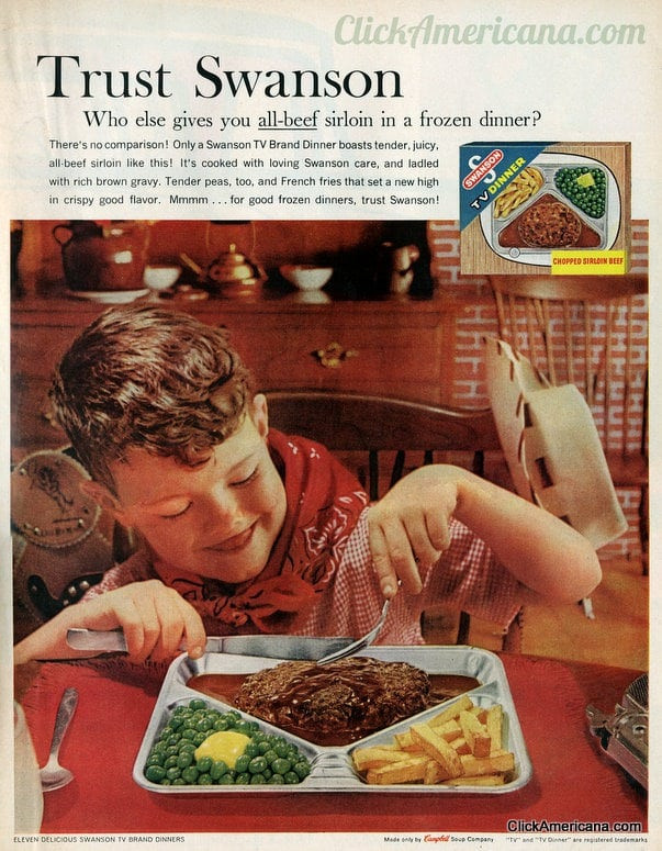 Swanson Frozen Dinners
 It s Swanson TV dinner time 1961 1968 Americana