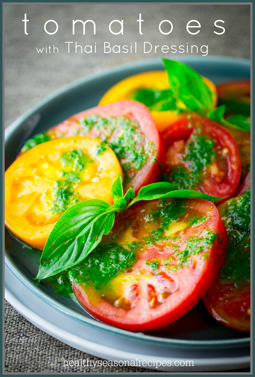 Thai Basil Recipes
 tomatoes with thai basil dressing Healthy Seasonal Recipes