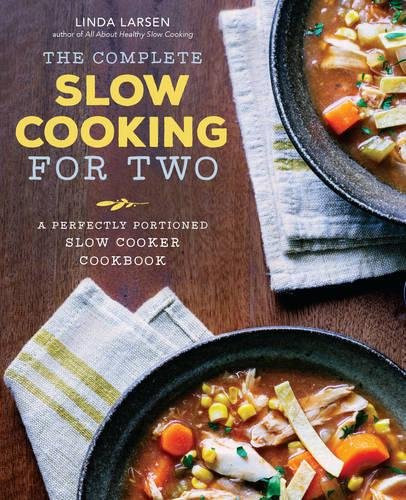 The Complete Cooking For Two Cookbook
 The plete Slow Cooking for Two A Perfectly Portioned