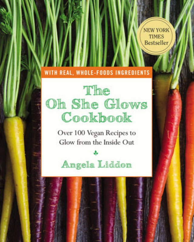 The Oh She Glows Cookbook: Over 100 Vegan Recipes To Glow From The Inside Out
 The Oh She Glows Cookbook Angela Liddon Over 100 Vegan