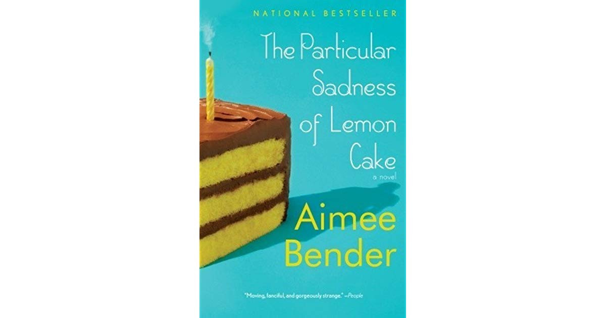 The Particular Sadness Of Lemon Cake
 The Particular Sadness of Lemon Cake by Aimee Bender