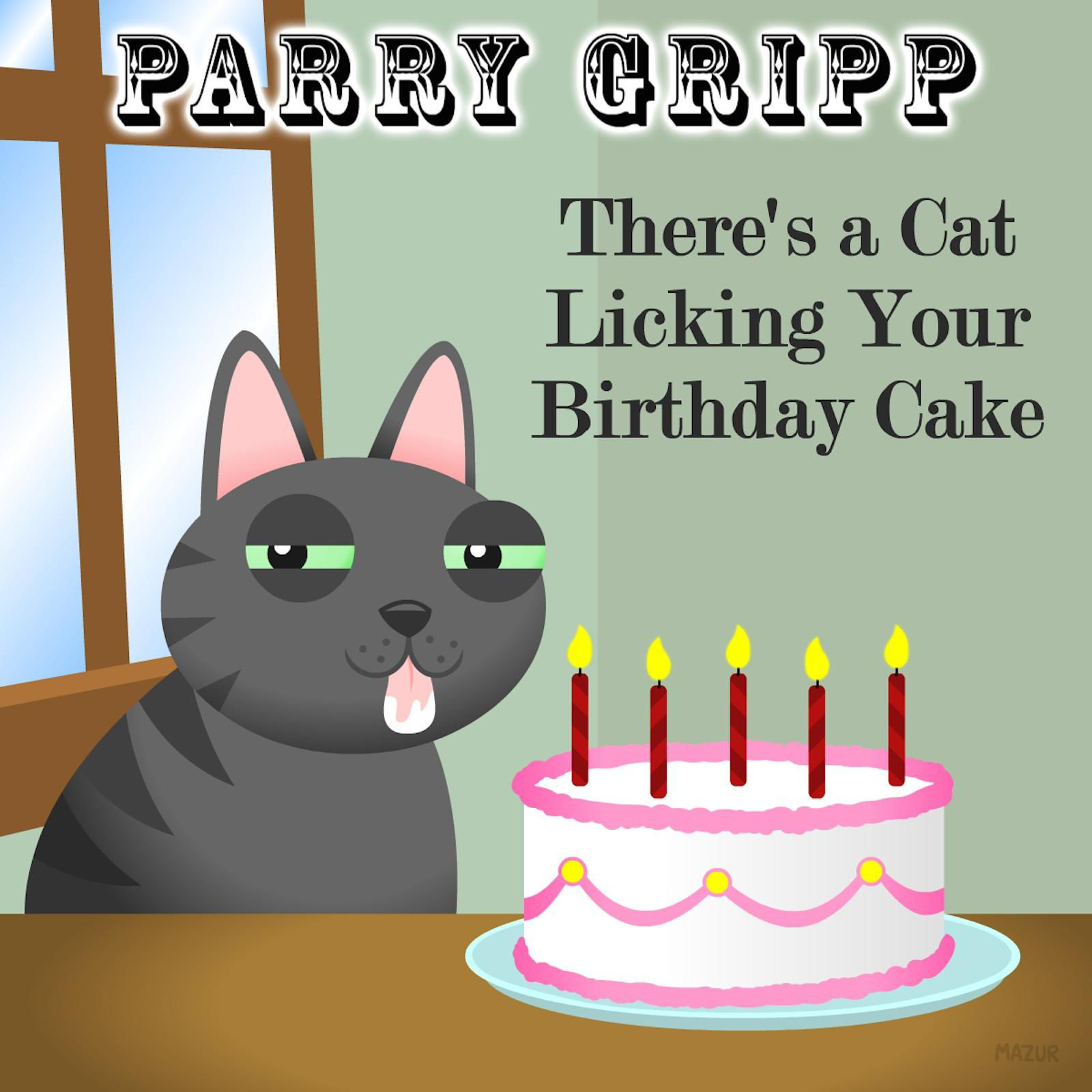 There'S A Cat Licking Your Birthday Cake
 There s a Cat Licking Your Birthday Cake Single by Parry