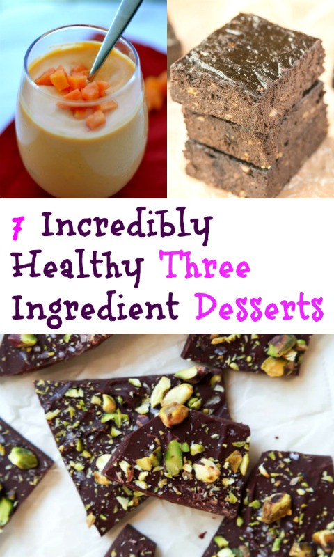 Three Ingredients Desserts
 7 Incredibly Healthy Three Ingre nt Desserts