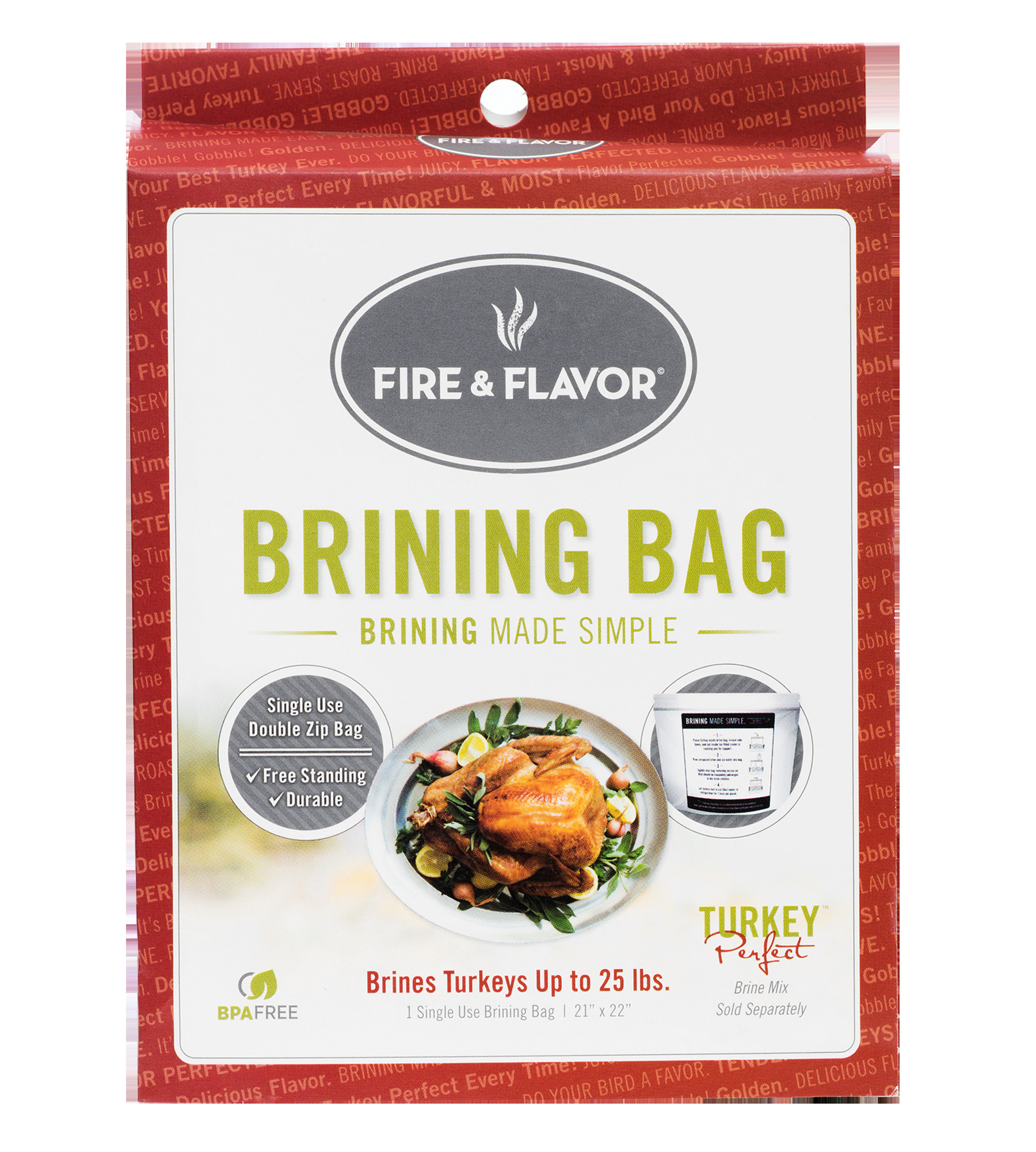 Turkey Brine Bag
 Fire & Flavor Turkey Brining Bag 21" x 22" Pack of 3