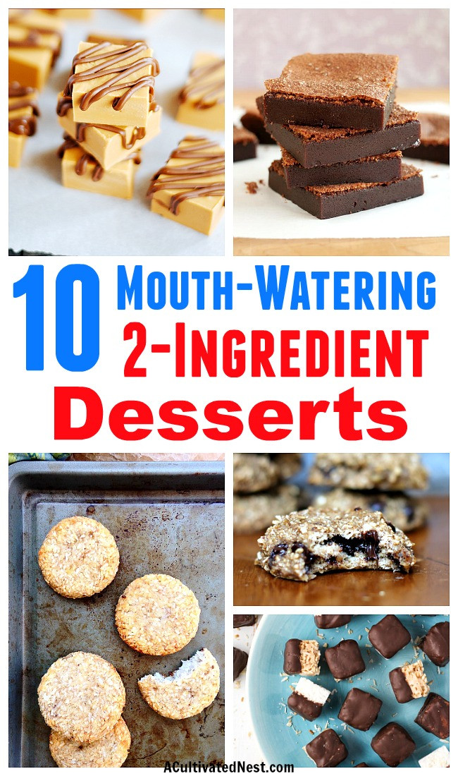 Two Ingredients Desserts
 10 Mouth Watering 2 Ingre nt Desserts A Cultivated Nest