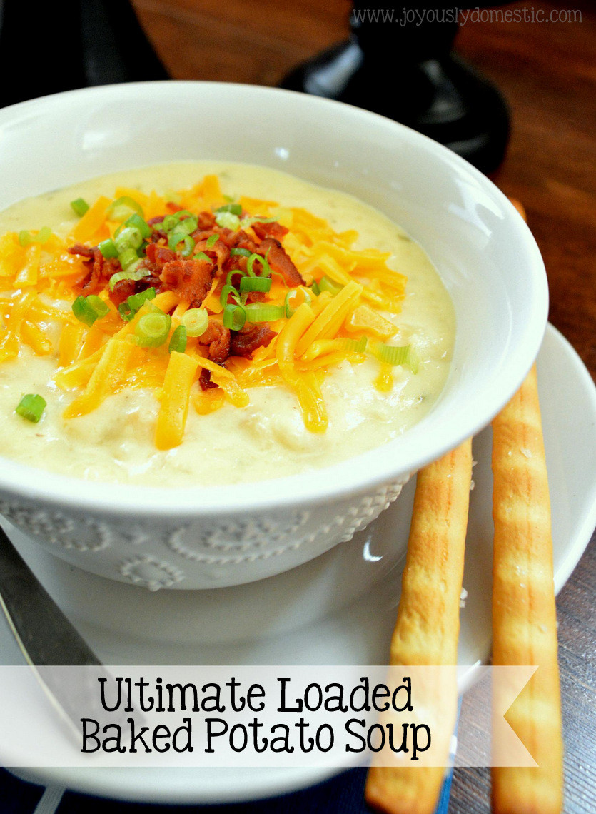 Ultimate Potato Soup
 Joyously Domestic Ultimate Loaded Baked Potato Soup