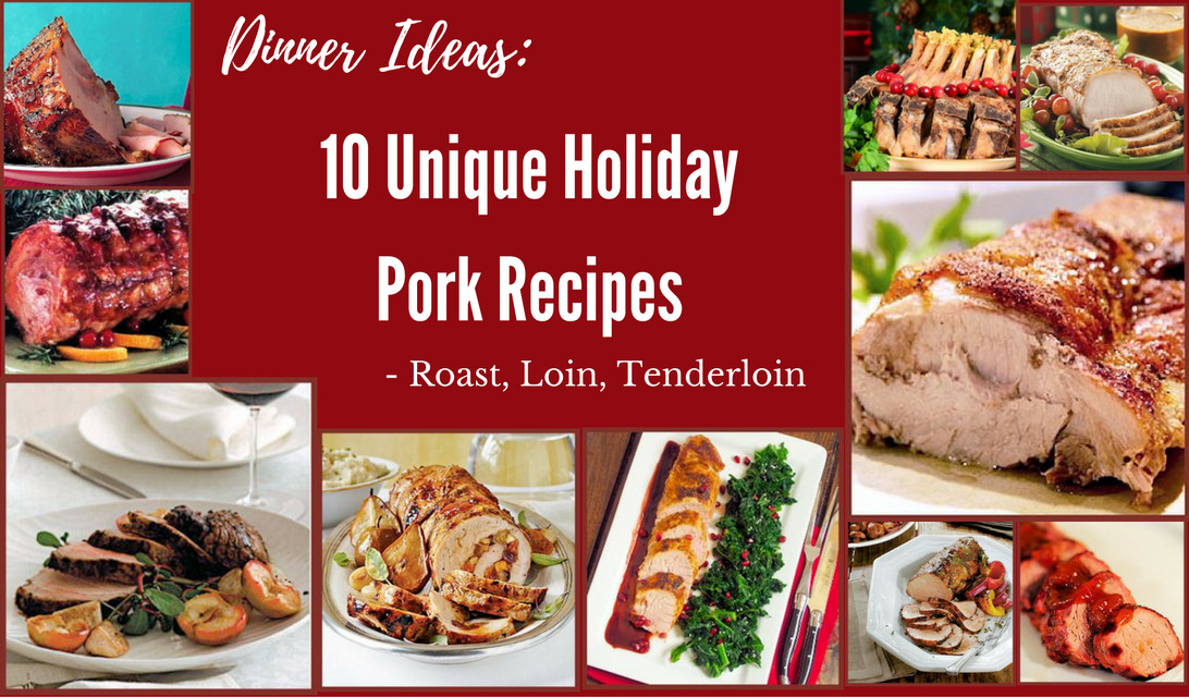 Unique Dinner Ideas
 Dinner Ideas 10 Unique Holiday Pork Recipes Roast Loin