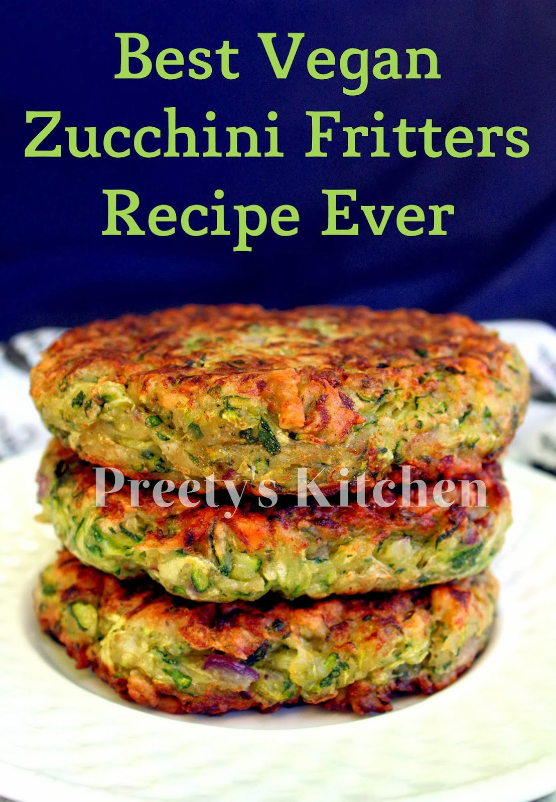 Vegan Zucchini Fritters
 Preety s Kitchen Best Vegan Zucchini Fritters Ever