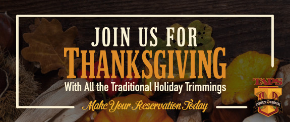 Vons Thanksgiving Dinner 2016
 Thanksgiving at TAPS Fish House TAPS