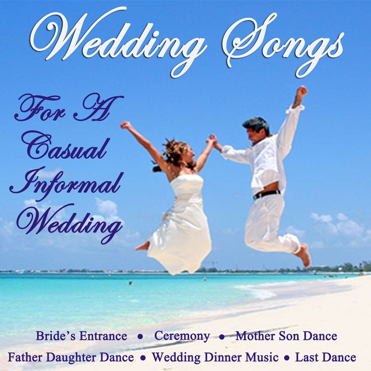 Wedding Dinner Music
 Wedding Songs for a Casual Informal Wedding Songs for