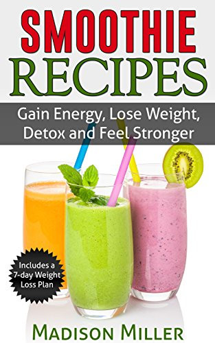 Weight Gain Smoothies
 Smoothie Recipes Gain Energy Lose Weight Detox and Feel