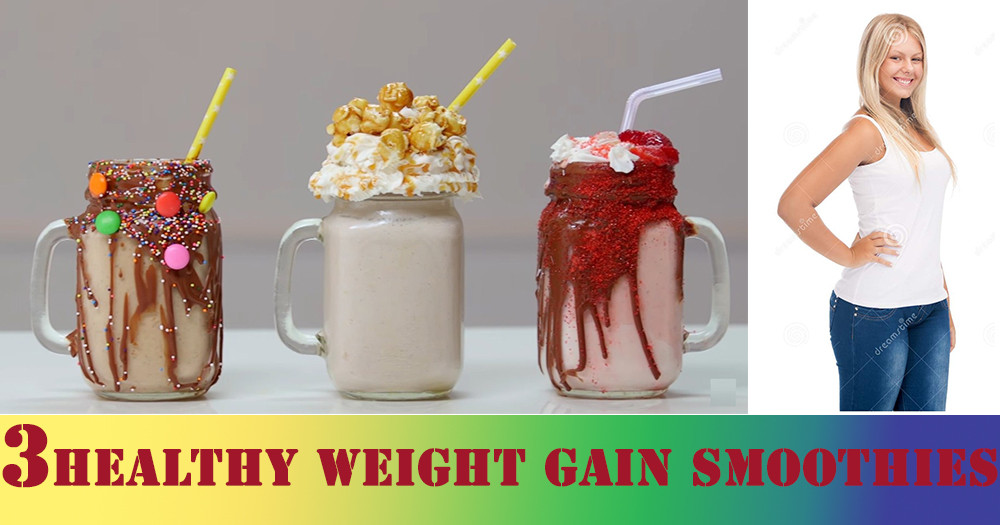 Weight Gain Smoothies
 3 Best & Delicious Healthy Weight Gain Smoothies