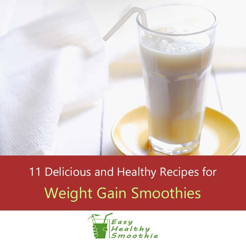 Weight Gain Smoothies
 11 High Calorie Smoothie Recipes for Weight Gain – The