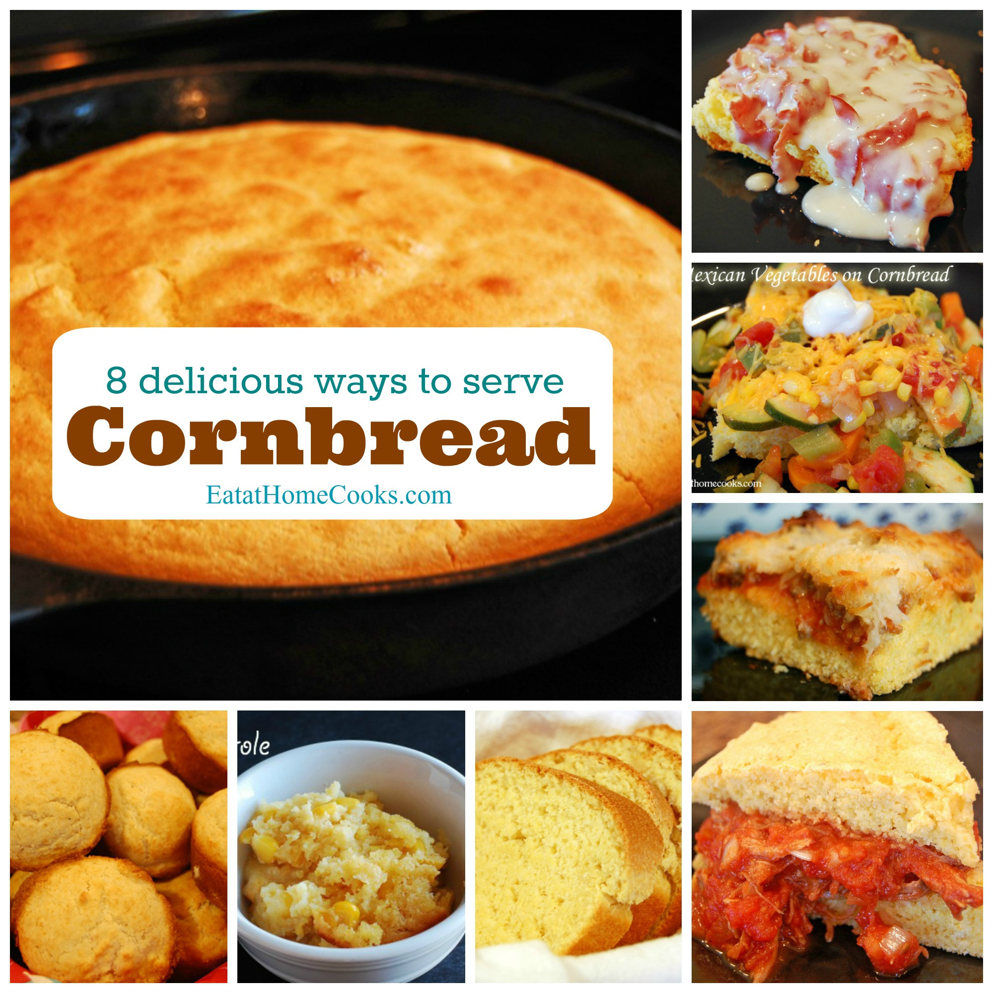 What Goes With Cornbread
 8 Ways to Serve Cornbread plus one Eat at Home