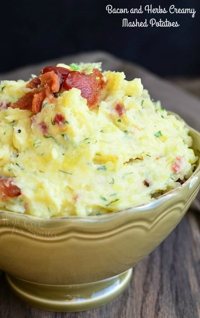 What Goes With Mashed Potatoes
 Bacon and Herbs Creamy Mashed Potatoes Will Cook For Smiles