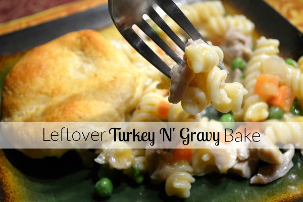 What To Do With Thanksgiving Leftovers
 Leftover Turkey N’ Gravy Bake