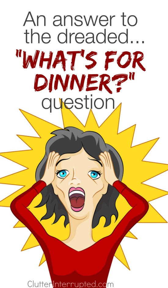 Whats For Dinner?
 An Answer to the Dreaded "What s for dinner " Question