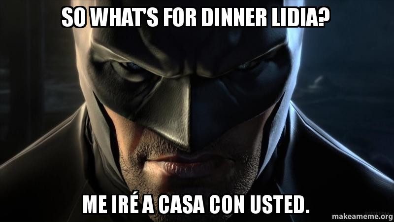 Whats For Dinner Meme
 So what s for dinner Lidia Me iré a casa con usted