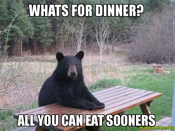 Whats For Dinner Meme
 Whats for dinner All you can eat Sooners