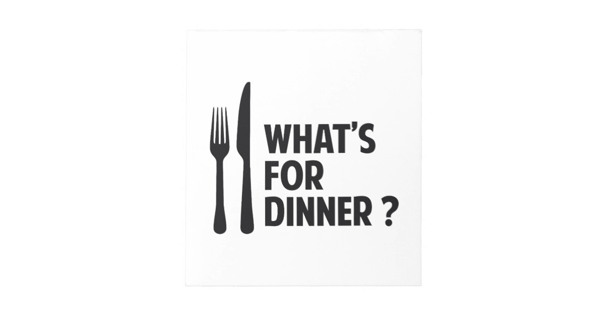 Whats For Dinner
 What s For Dinner Notepad