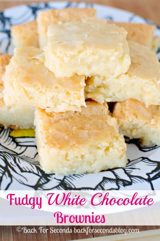 White Chocolate Brownies
 Fudgy White Chocolate Brownies Back for Seconds