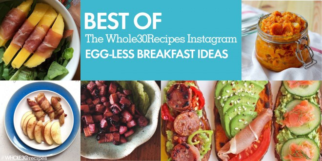 Whole 30 Recipes Breakfast
 Best of Whole30 Recipes Egg less Breakfasts