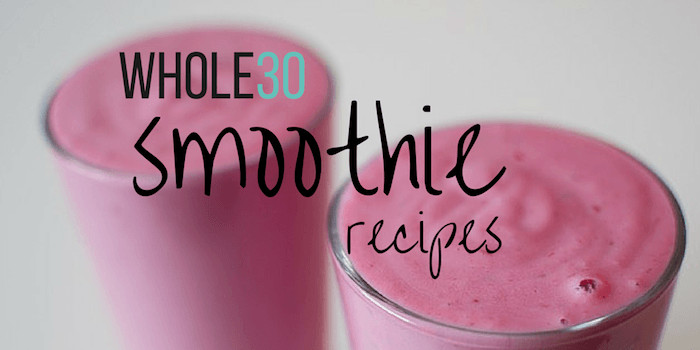 Whole 30 Smoothies
 Whole30 Smoothies 8 pliant Smoothie Recipes