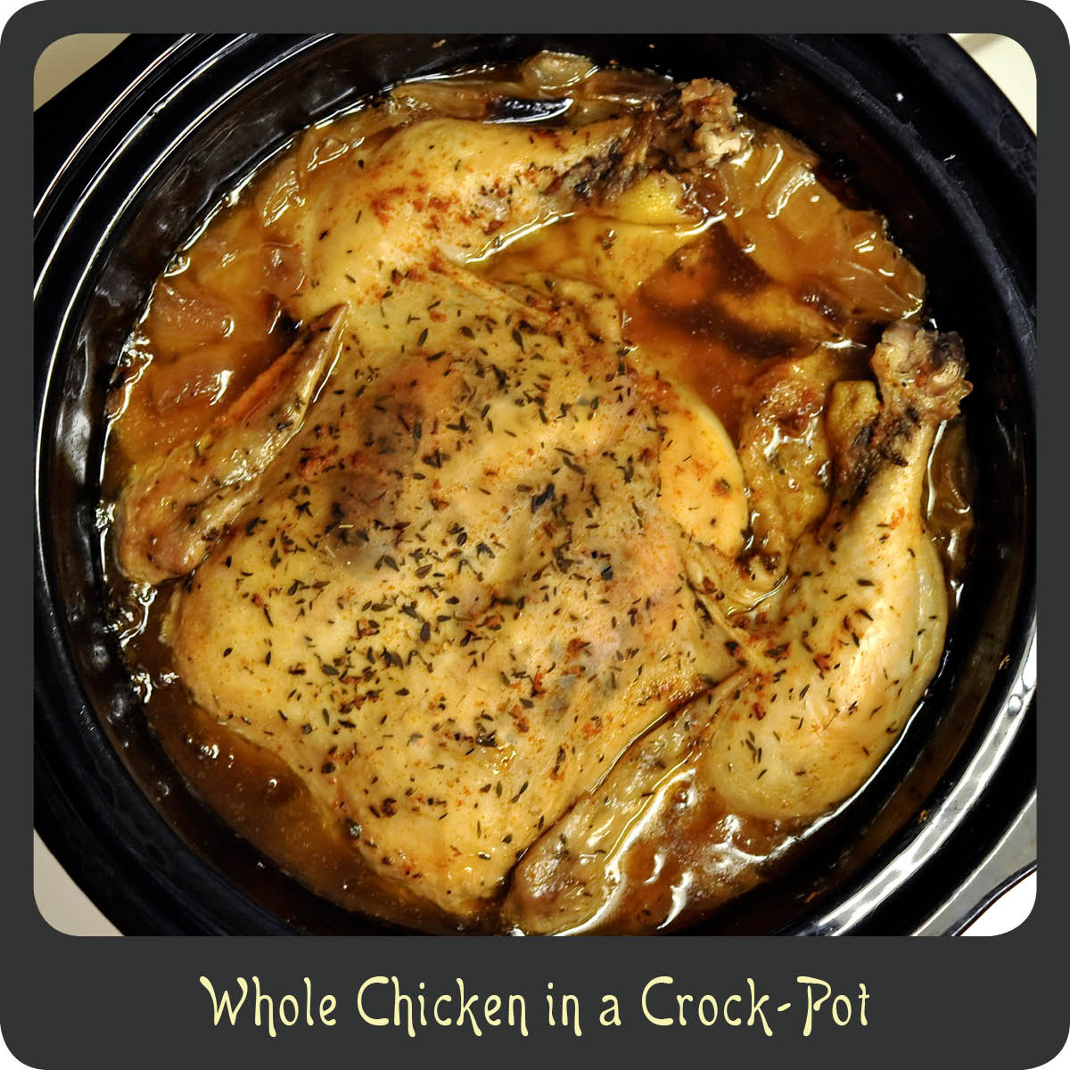 Whole Chicken Crock Pot Recipe
 Recipe—Whole Chicken in a Crock Pot
