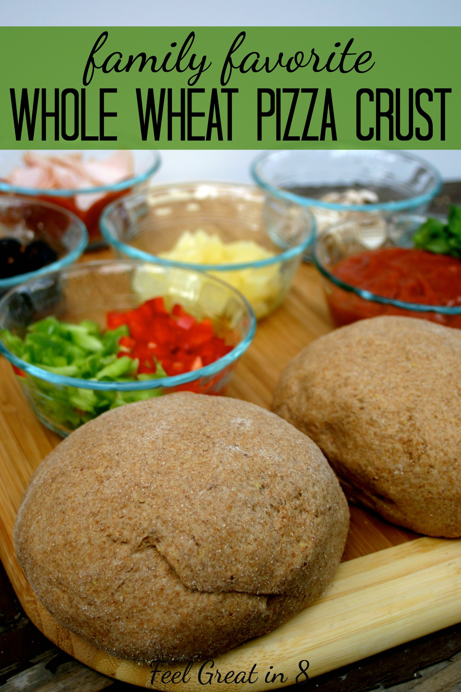 Whole Wheat Pizza Dough
 Whole Wheat Pizza Crust Feel Great in 8 Blog