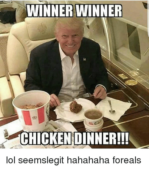 Winner Winner Chicken Dinner Meme
 WINNER WINNER CHICKEN DINNER Lol Seemslegit Hahahaha