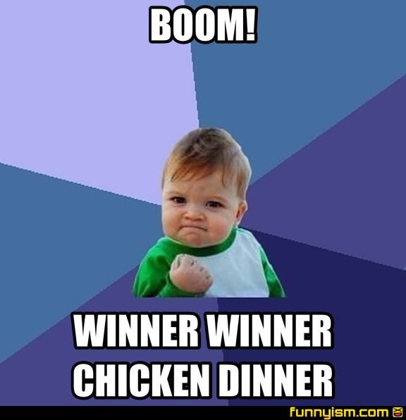 Winner Winner Chicken Dinner Meme
 BOOM WINNER WINNER CHICKEN DINNER