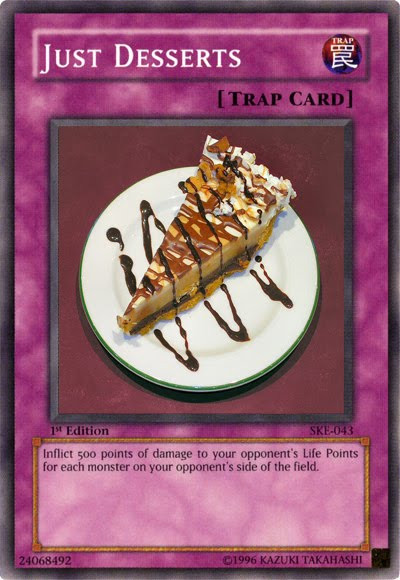 Yugioh Just Desserts
 YuGiOh Meme Card Parody Just Desserts