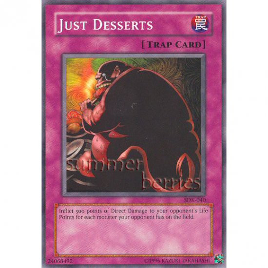 Yugioh Just Desserts
 YuGiOh Card SDK 040 Just Desserts [Promo mon]