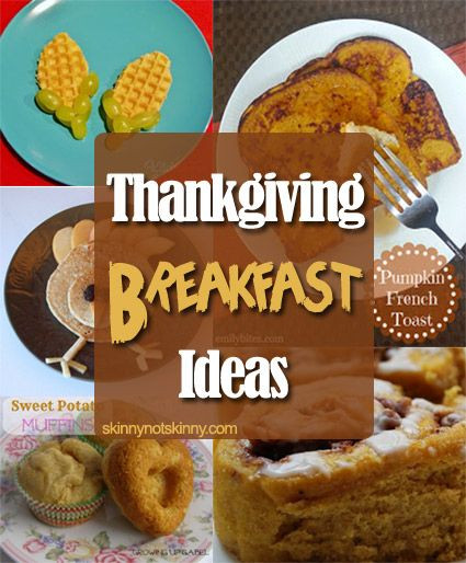 Breakfast On Thanksgiving Day
 Thanksgiving Breakfast Ideas skinnynotskinny