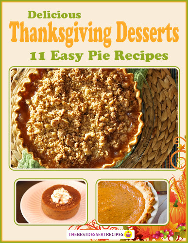 Easy Thanksgiving Pie Recipes
 "Delicious Thanksgiving Desserts 11 Easy Pie Recipes