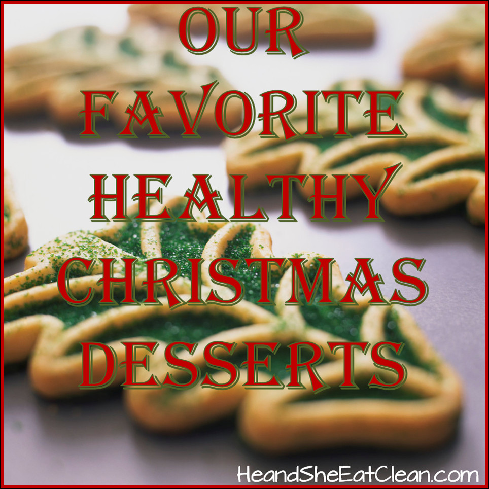 Favorite Christmas Desserts
 Our Favorite Healthy Christmas Desserts — He & She Eat