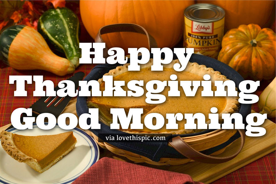 Good Pies For Thanksgiving
 Pumpkin Pie Happy Thanksgiving Good Morning Quote