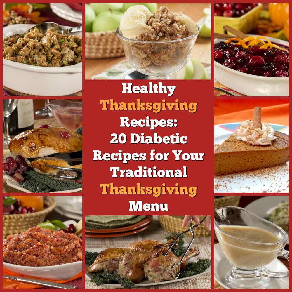 Healthy Thanksgiving Meals
 Healthy Thanksgiving Recipes 20 Diabetic Recipes for Your