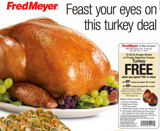 Kroger Thanksgiving Turkey
 Fred Meyer FREE Turkey with purchase of $150 or more