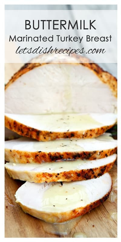 Marinating Thanksgiving Turkey
 Buttermilk Marinated Turkey Breast — Let s Dish Recipes