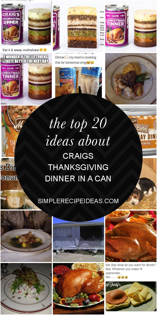 The Top 20 Ideas About Craigs Thanksgiving Dinner In A Can Best Recipes Ever