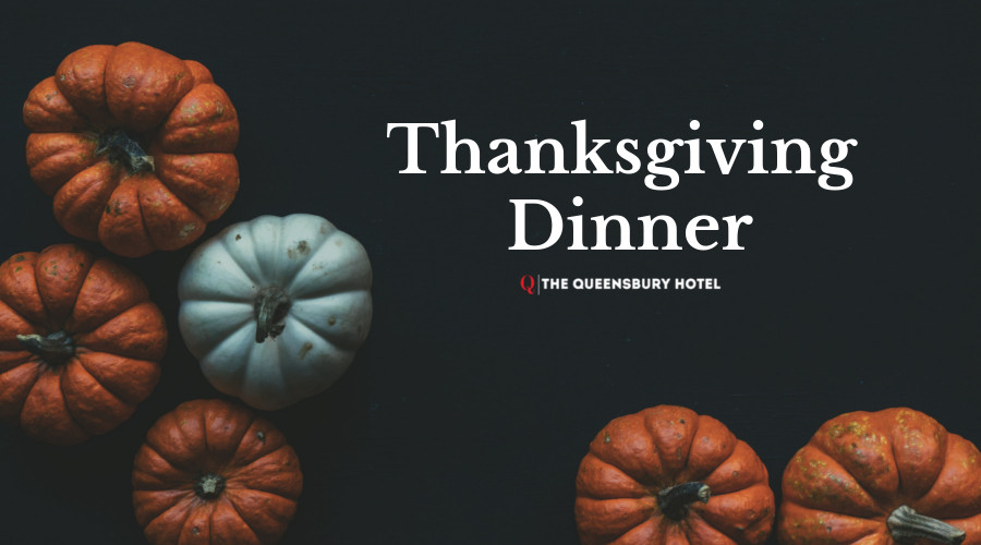 Thanksgiving Dinner 2019
 THANKSGIVING DINNER AT THE QUEENSBURY HOTEL NOVEMBER 28