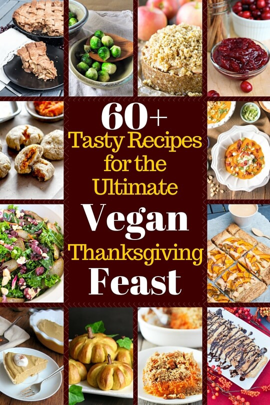 Vegan Thanksgiving Feast
 60 Tasty Recipes for the Ultimate Vegan Thanksgiving Feast