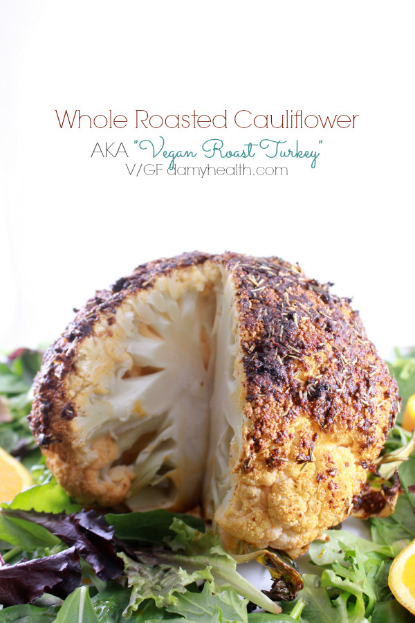 Vegan Thanksgiving Roast
 Whole Roasted Cauliflower AKA "Vegan Roast Turkey"