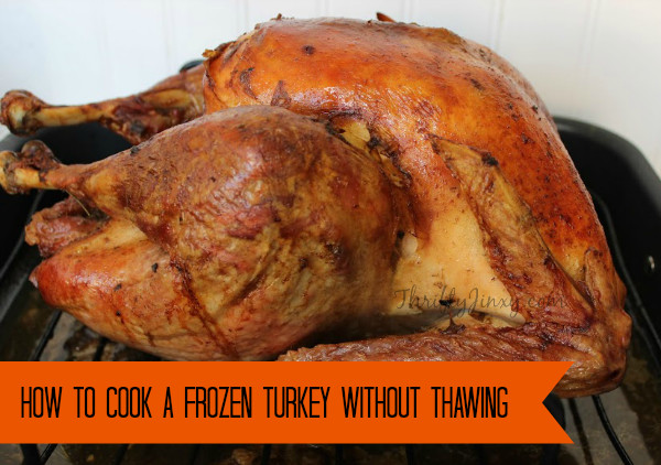 When To Defrost Turkey For Thanksgiving
 How to Cook a Frozen Turkey without Thawing Thrifty Jinxy
